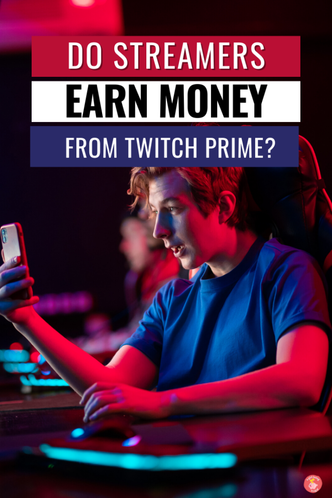 A gamer streaming live on twitch. with text: Do Streamers Earn Money From Twitch Prime
